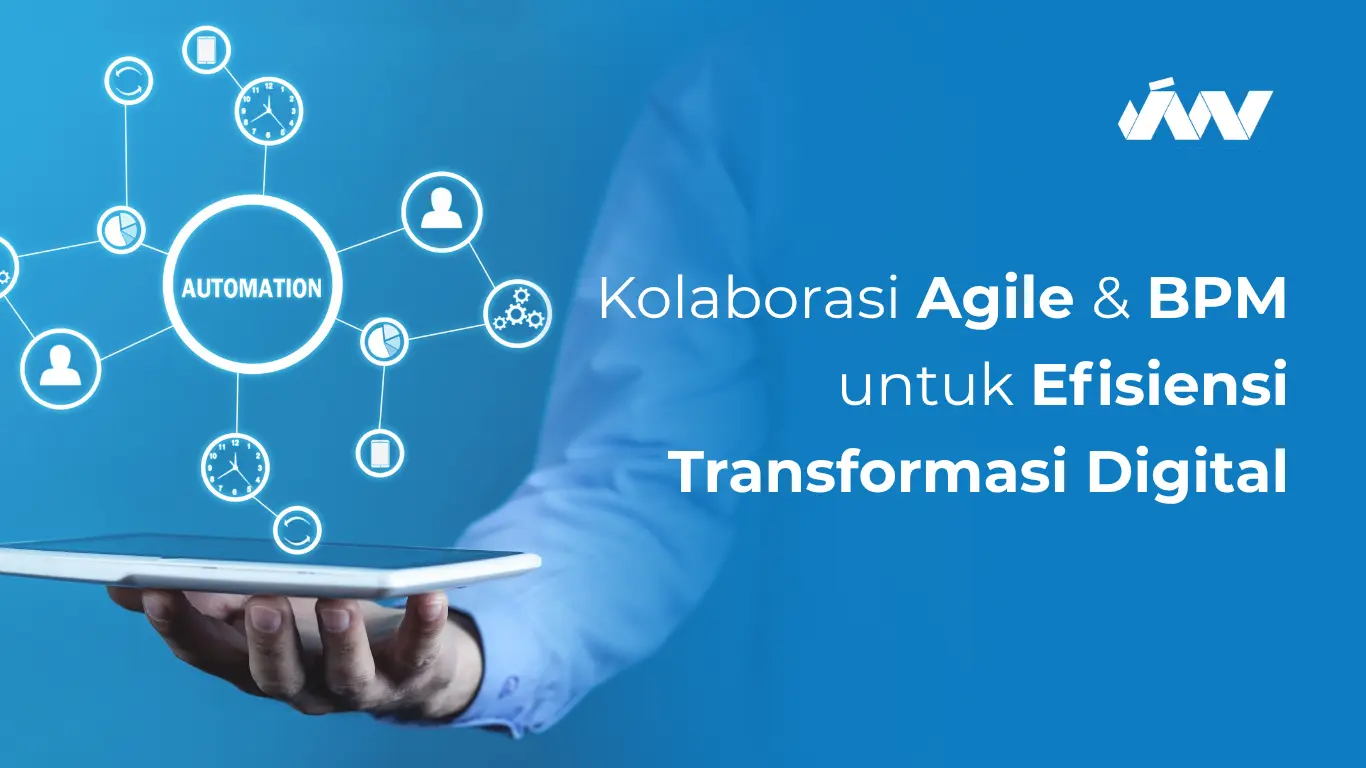 Kolaborasi Agile & BPM untuk Efisiensi Transformasi Digital